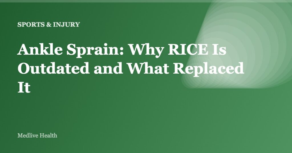 Ankle Sprain: Why RICE Is Outdated and What Replaced It
