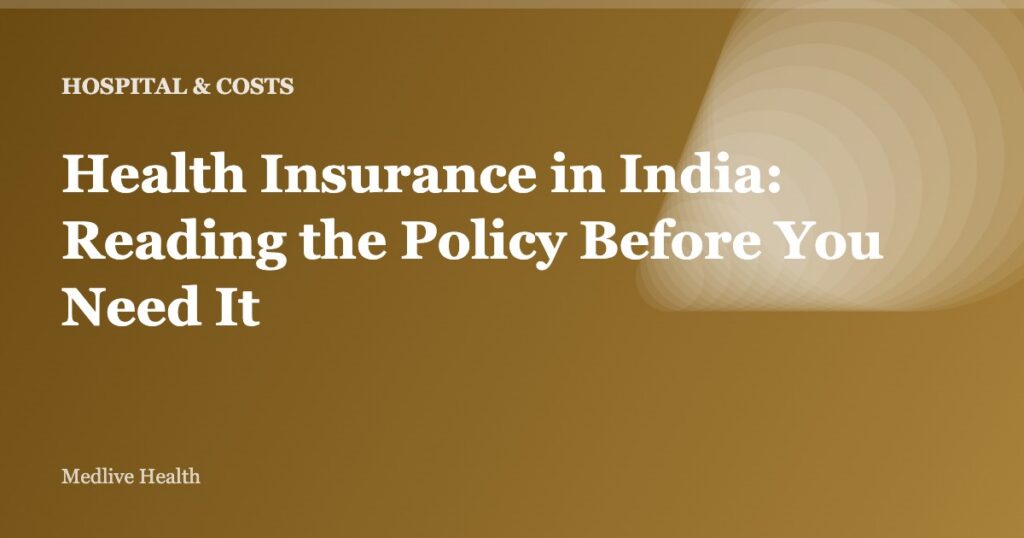 Health Insurance in India: Reading the Policy Before You Need It