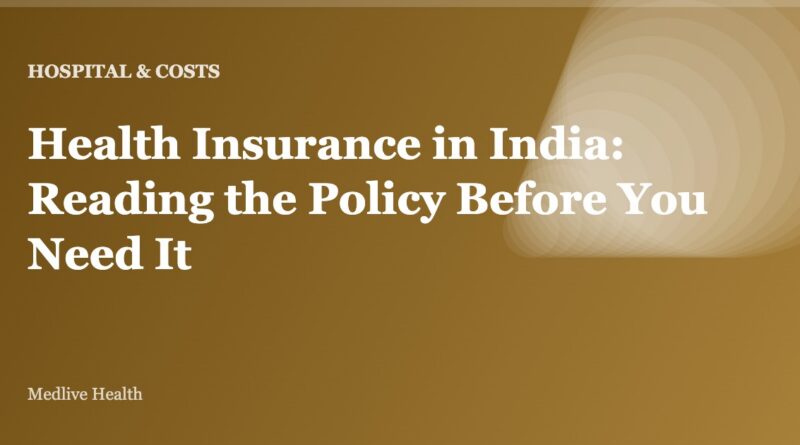 Health Insurance in India: Reading the Policy Before You Need It